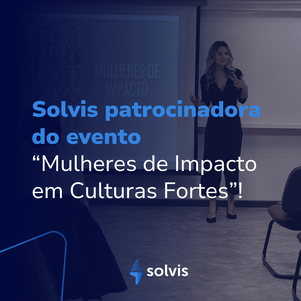 Solvis patrocinadora do evento “Mulheres de Impacto em Culturas Fortes”!