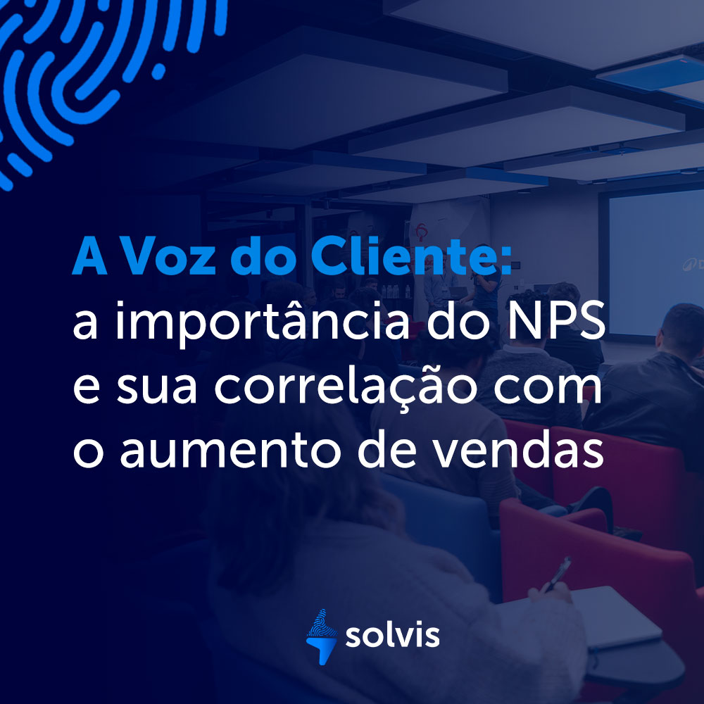 A Voz do Cliente: a importância do NPS e sua correlação com o aumento de vendas