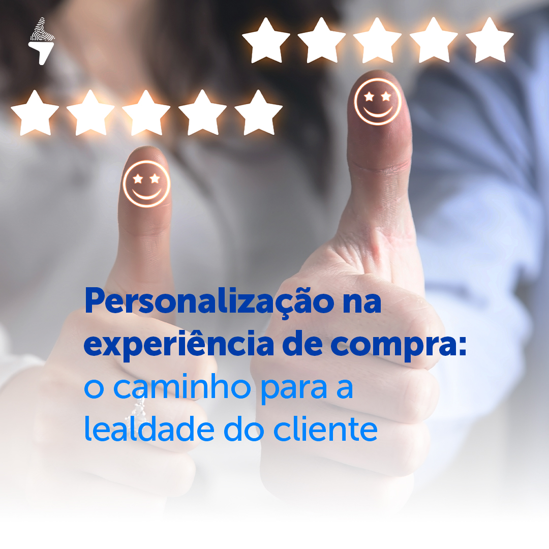 Personalização na experiência de compra: o caminho para a lealdade do cliente