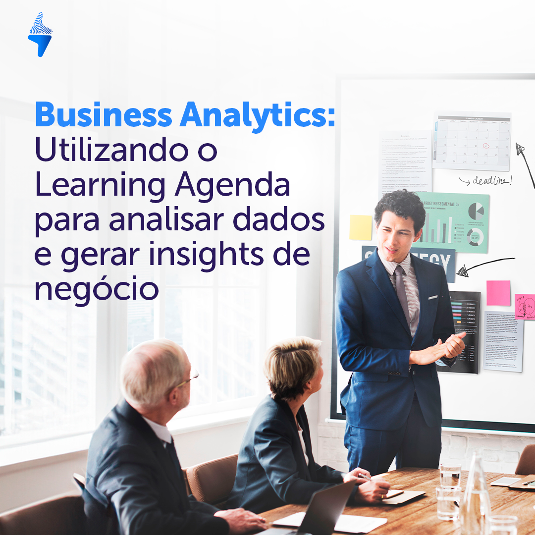 Business Analytics: utilizando o Learning Agenda para analisar dados e gerar insights de negócio