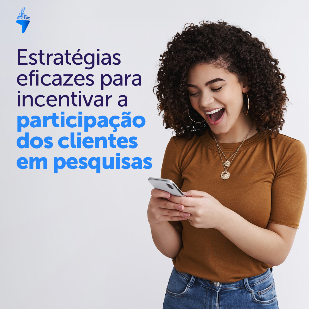 Estratégias eficazes para incentivar a participação dos clientes em pesquisas