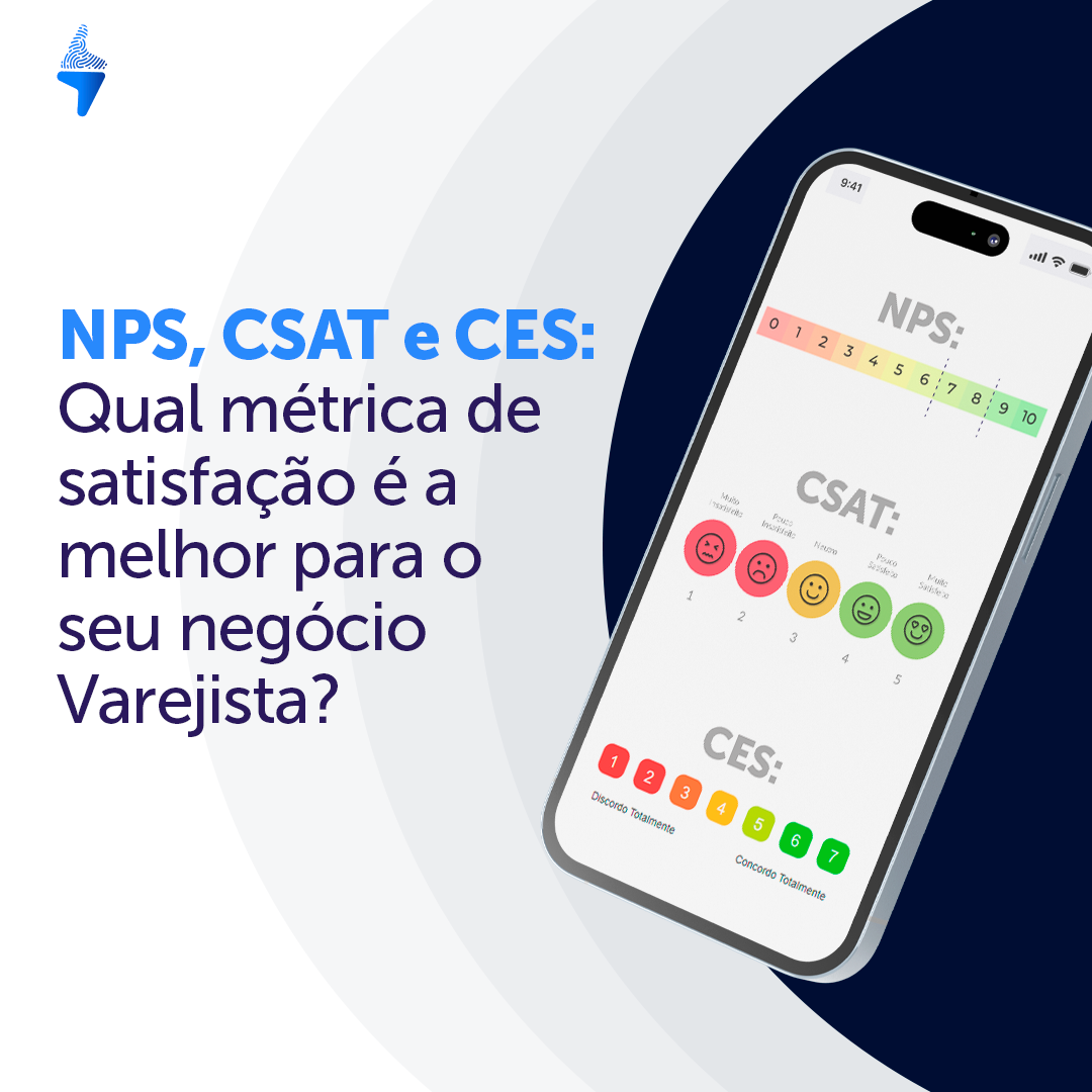 NPS, CSAT e CES: Qual Métrica de Satisfação é a Melhor para o Seu Negócio Varejista?