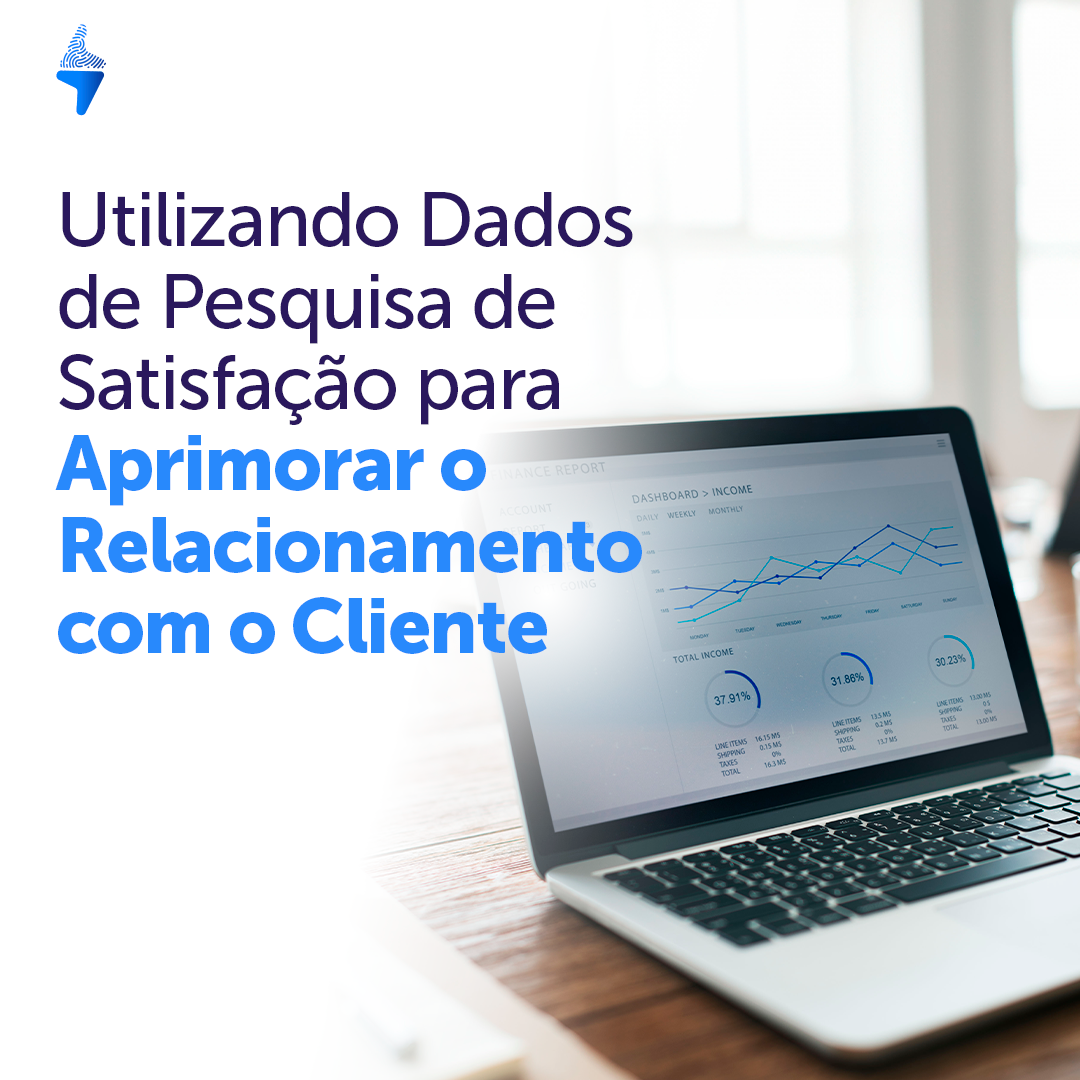 Utilizando Dados de Pesquisa de Satisfação para Aprimorar o Relacionamento com o Cliente