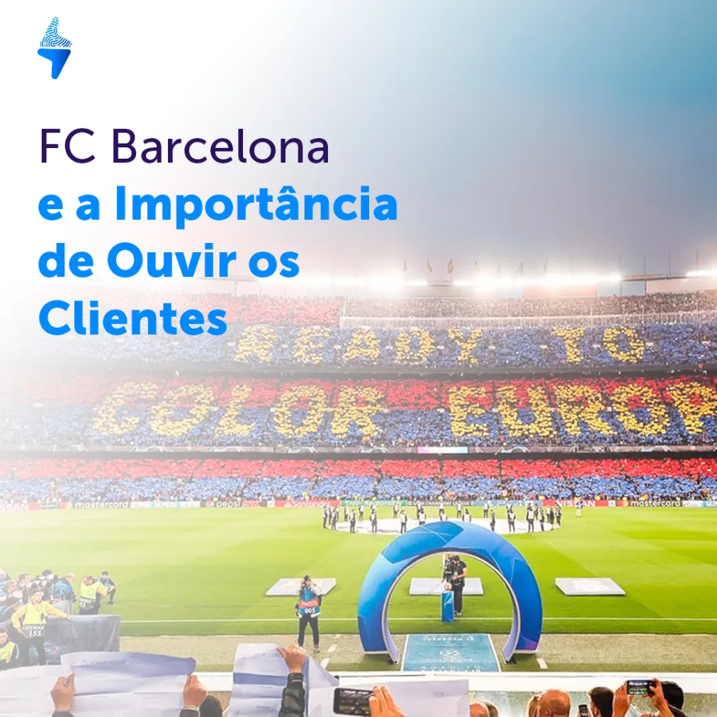 FC Barcelona e a Importância de Ouvir os Clientes