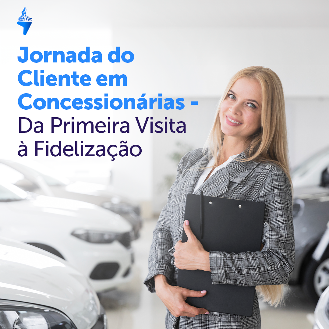 A Jornada do Cliente em Concessionárias: da primeira visita à fidelização