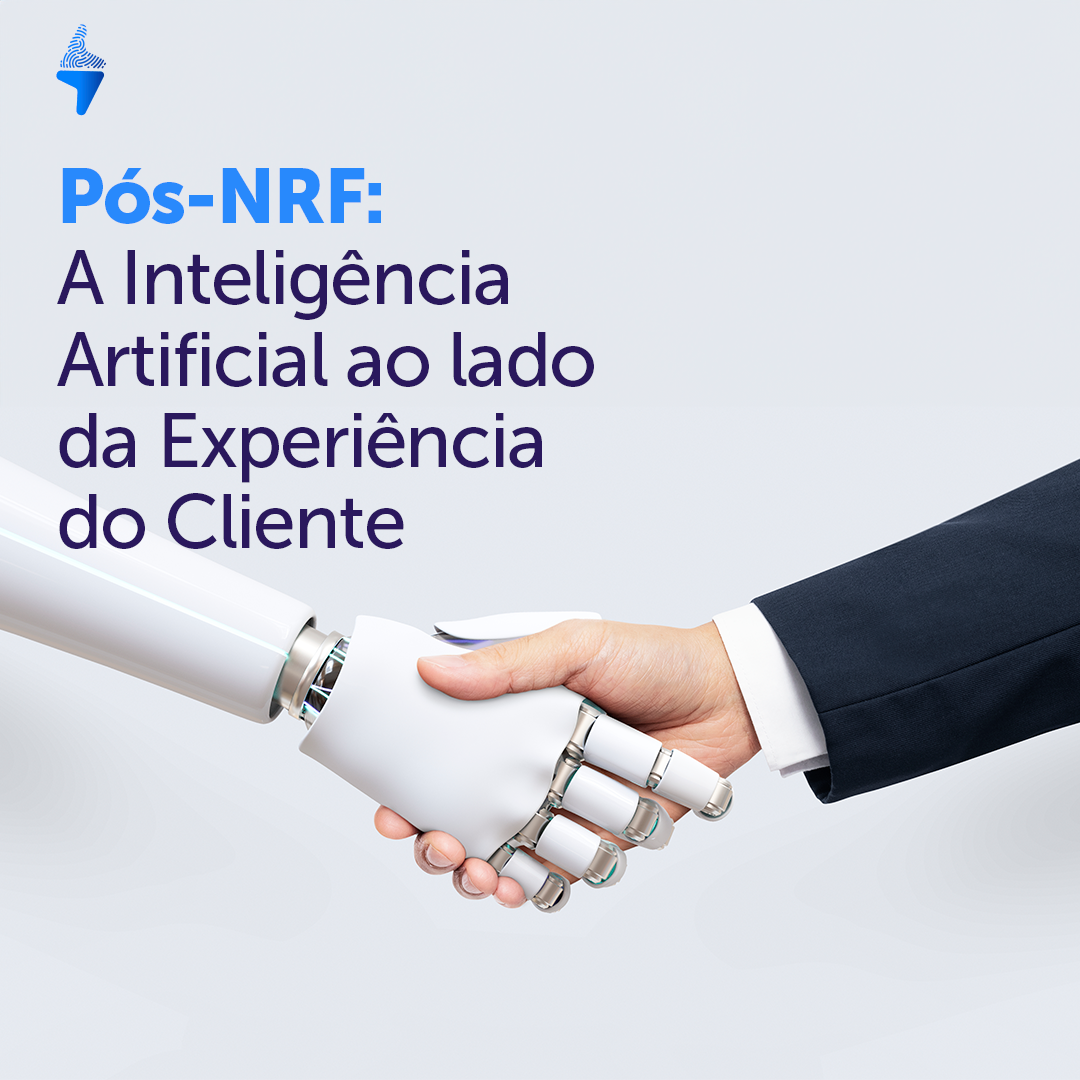 Pós-NRF: A Inteligência Artificial ao lado da Experiência do Cliente